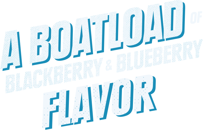 A boatload of blueberry and blackberry flavor