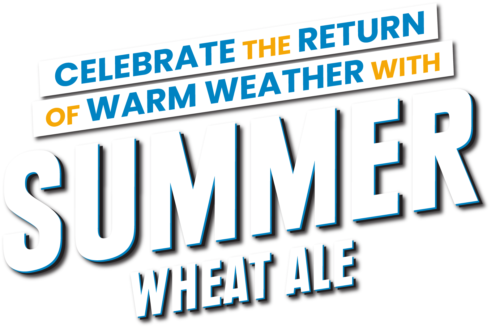 Text reads: "Celebrate the return of warm weather with Summer Wheat Ale." The words "summer" and "wheat ale" are large and bold, with a shadow effect.